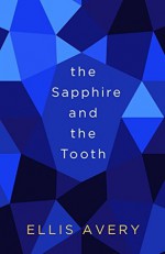 The Sapphire and the Tooth (Kindle Single) (The Family Tooth Book 1) - Ellis Avery