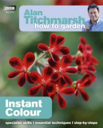 How to Garden: Instant Colour - Alan Titchmarsh