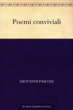 Poemi conviviali (Italian Edition) - Giovanni Pascoli