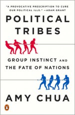 Political Tribes - Amy Chua