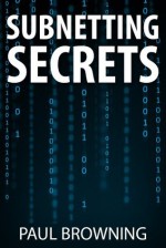 Subnetting Secrets - Paul Browning