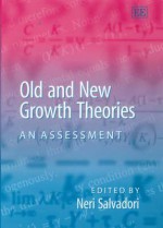 Old and New Growth Theories: An Assessment - Neri Salvadori