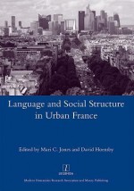 Language and Social Structure in Urban France - Mari C. Jones, David Hornsby