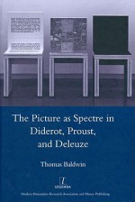 Picture as Spectre in Diderot, Proust, and Deleuze - Thomas Baldwin