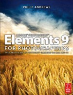 Adobe Photoshop Elements 9 for Photographers - Philip Andrews