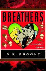 Breathers: A Zombie's Lament by Browne, S.G. (2009) Paperback - S.G. Browne