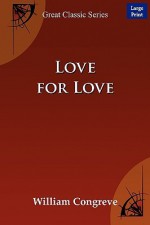 Love for Love - Congreve William Congreve