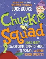 Chuckle Squad: Jokes about Classrooms, Sports, Food, Teachers, and Other School Subjects - Michael Dahl, Amy Bailey Muehlenhardt