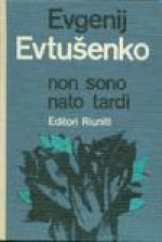 Non sono nato tardi - Yevgeny Yevtushenko, Ignazio Ambrogio