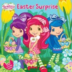 Easter Surprise (Strawberry Shortcake) - Amy Ackelsberg, Laura Thomas