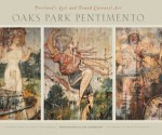 Oaks Park Pentimento: Portland's Lost and Found Carousel Art - Jim Lommasson, Inara Verzemnieks, Prudence Roberts