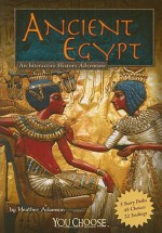 Ancient Egypt: An Interactive History Adventure - Heather Adamson