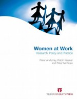 Women at Work: Research, Policy and Practice - Peter A. Murray, Robin Kramar, Peter McGraw