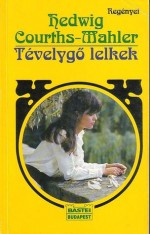 Tévelygő lelkek (HCM regényei #12) - Hedwig Courths-Mahler, Judit Szalay