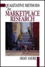 Qualitative Methods for Marketplace Research - Shay Sayre