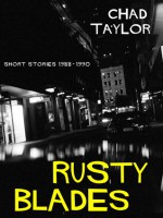 Rusty Blades (Short stories 1988-90) - Chad Taylor