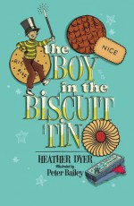 The Boy in the Biscuit Tin. Heather Dyer - Heather Dyer