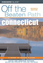 Connecticut Off the Beaten Path - David Ritchie, Deborah Ritchie, Tom Brass, Joan Bross