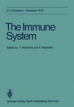 The Immune System: 27. Colloquium, 29. April Bis 1. Mai 1976 - F. Melchers, K. Rajewsky