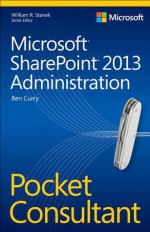 Microsoft® SharePoint® 2013 Administration Pocket Consultant - Ben Curry