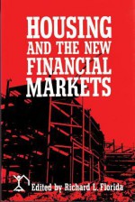 Housing and the New Financial Markets - Richard Florida