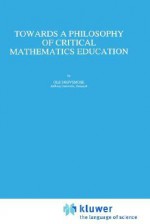 Towards a Philosophy of Critical Mathematics Education - Ole Skovsmose