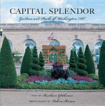 Capital Splendor: Parks & Gardens of Washington, D.C. - Valerie Brown, Barbara Glickman