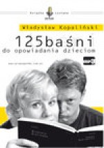 125 BAŚNI DO OPOWIADANIA DZIECIOM - audiobook - Władysław Kopaliński