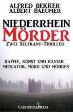 Niederrhein-Mörder (Zwei Selfkant-Thriller) (German Edition) - Albert Baeumer, Alfred Bekker