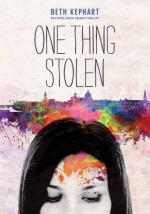 One Thing Stolen - Beth Kephart