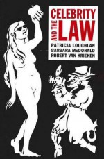 Celebrity and the Law - Patricia Loughlan, Barbara McDonald, Robert van Krieken