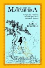 Masters of Mahamudra: Songs and Histories of the Eighty-Four Buddhist Siddhas (Suny Series in Buddhist Studies) - Keith Dowman