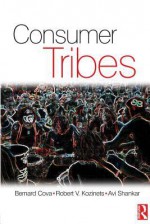 Consumer Tribes - Bernard Cova