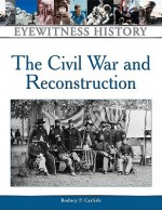 Civil War and Reconstruction - Rodney P. Carlisle