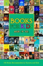 Books For Kids Age (9-12): 100 Books Recommended by Parents and Kids Aged 9 to 12 Years - Sandra Ehlert, Lois Martin