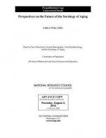 Perspectives on the Future of the Sociology of Aging - Panel on New Directions in Social Demogr, Committee on Population, Division of Behavioral and Social Scienc