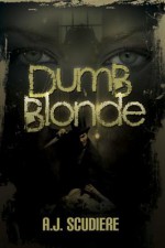 Dumb Blonde - A.J. Scudiere