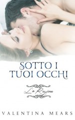 Sotto i tuoi occhi: La Regina - Valentina Mears