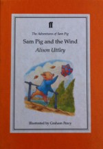 Sam Pig and the Wind - Alison Uttley