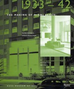 The Making of Miami Beach: 1933 1941: The Architecture of Lawrence Murray Dixon - Jean-François Lejeune, Allan Shulman, Sonia R. Chao