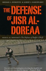 The Defense of Jisr al-Doreaa: With E. D. Swinton's "The Defence of Duffer's Drift" - Michael L. Burgoyne, Albert J. Marckwardt, John A. Nagl