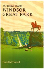 Windsor Great Park: The Walker's Guide (Walker's Guides) - David McDowall