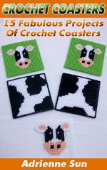 Crochet Coasters 15 Fabulous Crochet Coaters Patterns: (Crochet Coasters, Tunisian Crochet) (how to crochet a granny square) - Adrienne Sun