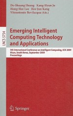 Emerging Intelligent Computing Technology And Applications: 5th International Conference On Intelligent Computing, Icic 2009 Ulsan, South Korea, September ... Computer Science And General Issues) - De-Shuang Huang, Kang-Hyun Jo, Hong-Hee Lee, Hee-Jun Kang, Vitoantonio Bevilacqua