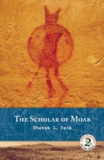 The Scholar of Moab - Steven L. Peck