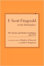 F. Scott Fitzgerald in the Marketplace: The Auction and Dealer Catalogues, 1935-2006 - Matthew J. Bruccoli, Judith S. Baughman