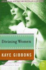 Divining Women - Kaye Gibbons