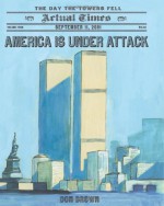 America Is Under Attack: September 11, 2001: The Day the Towers Fell - Don Brown