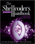 The Shellcoder's Handbook: Discovering and Exploiting Security Holes - Jack Koziol, Chris Anley, John Heasman