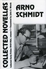 Collected Novellas: Collected Early Fiction 1949-1964 - Arno Schmidt